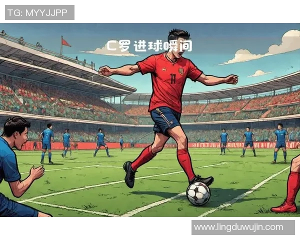 现役足球明星精彩瞬间回顾与个人成就全景展示